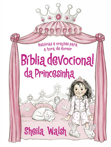 Bíblia Devocional Da Princesinha: Histórias E Orações Para A Hora De Dormir, De Walsh, Sheila. Vida Melhor Editora S.a, Capa Dura Em Português, 2017