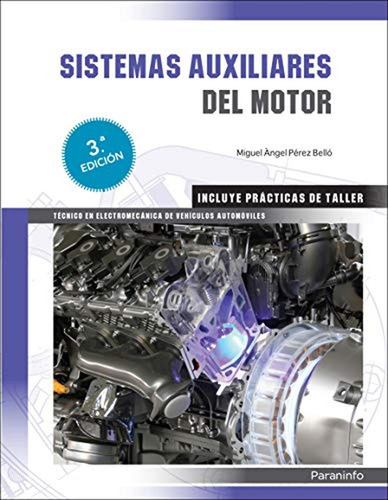 Sistemas auxiliares del motor 3ª edición, de PEREZ BELLO, MIGUEL ANGEL. Editorial Ediciones Paraninfo, S.A, tapa pasta blanda en español