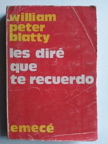 Willian Peter Blatty- Les Diré Que Te Recuerdo 