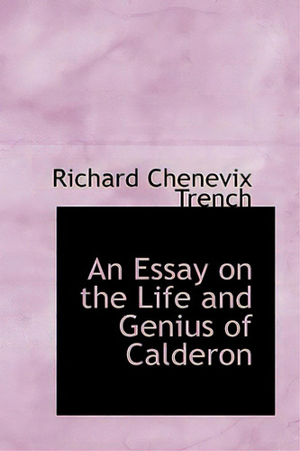 An Essay On The Life And Genius Of Calderon, De Trench, Richard Chenevix. Editorial Bibliobazaar, Tapa Blanda En Inglés