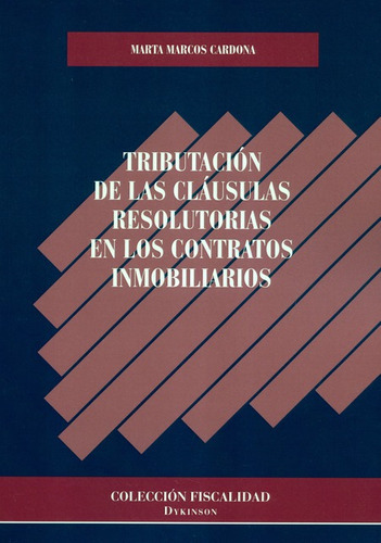 Tributacion De Las Clausulas Resolutorias En Los Contratos Inmobilarios, De Marcos Cardona, Marta. Editorial Dykinson, Tapa Blanda En Español, 2020