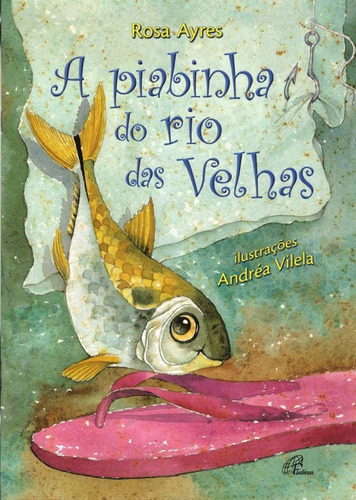 A Piabinha do rio das Velhas, de Cunha, Rosa Maria Ayres da. Editora Pia Sociedade Filhas de São Paulo em português, 2006