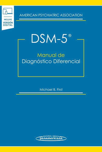 DSM-5. Manual de Diagnóstico Diferencial: DSM-5®, de American Psychiatric Association, Michael B. First. Editorial Médica Panamericana, tapa blanda, edición 1 en español, 2016