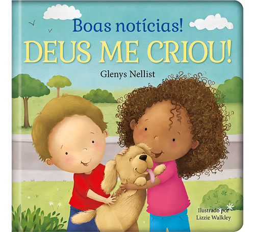 ¡Buenas noticias! ¡Dios me creó! - La fe enseña a los niños, la familia, Dios, Jesucristo, la religión, de Glenys Nellist. 1 Editorial: Daily Bread, tapa dura en portugués, 2024