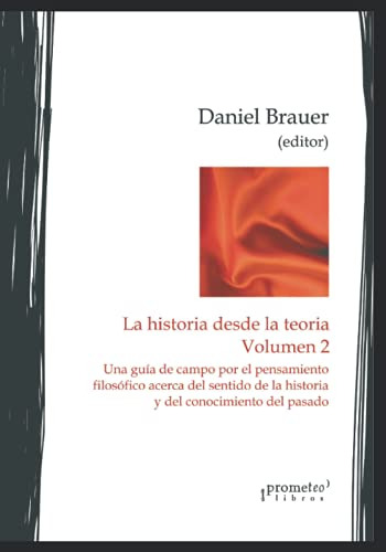 La Historia Desde La Teoria Volumen 2: Una Guia De Campo Por