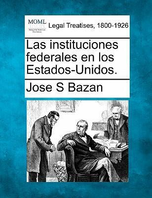 Libro Las Instituciones Federales En Los Estados-unidos. ...