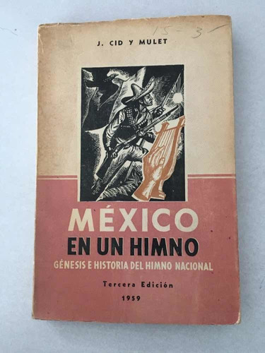 México En Un Himno. J. Cid Y Mulet. Libro Mex. 1959.