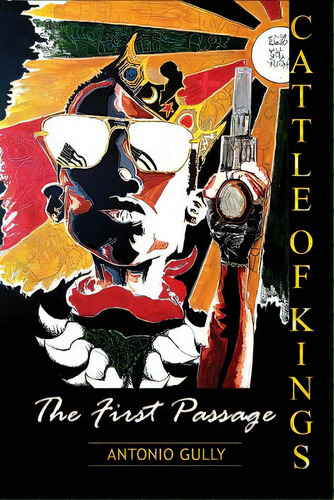 Cattle Of Kings: The First Passage, De Gully, Antonio. Editorial Lightning Source Inc, Tapa Blanda En Inglés
