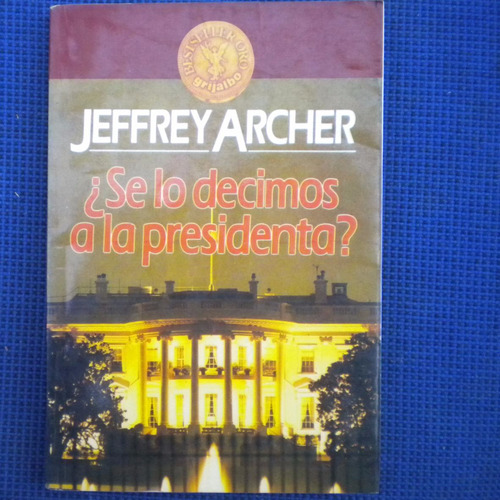 Se Lo Decimos Al Presidente?, Jeffrey Archer, Ed. Betseller
