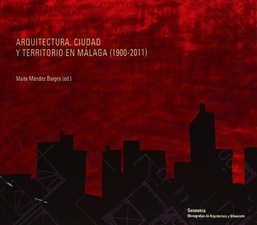 Libro Arquitectura, Ciudad Y Territorio En Mã¡laga (1900-...