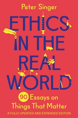 Libro Ethics In The Real World: 90 Essays On Things That ...
