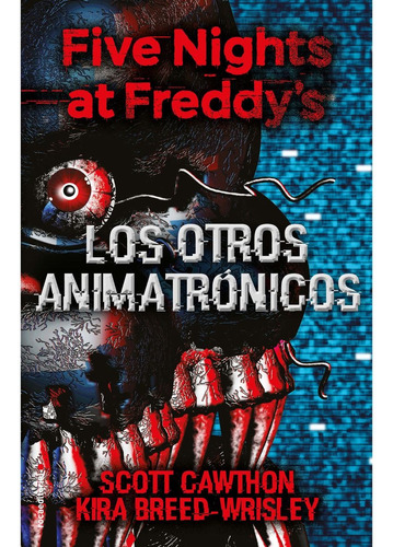 Los Otros Animatrónicos - Scott Cawthon, Kira Breed-wisley