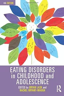 Eating Disorders In Childhood And Adolescence : Bryan Lask