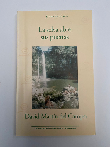 Ecoturismo. La Selva Abre Sus Puertas. Fonaes. 2000.