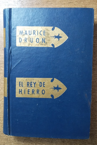 El Rey De Hierro / Maurice Druon (reyes Malditos)
