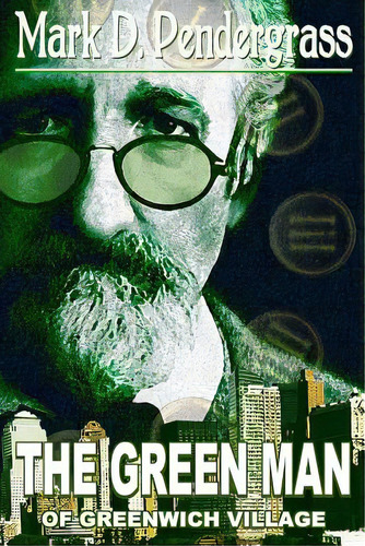 The Green Man Of Greenwich Village, De Chavez, Jamie. Editorial Createspace, Tapa Blanda En Inglés