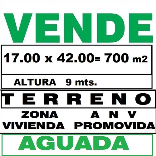 Zona A N V  Aguada: Terreno 17.00 X 42.00= 700 M2 Alt. 9 Mts.