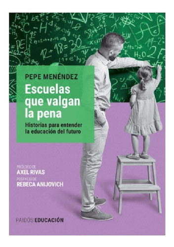 Libro - Escuelas Que Valgan La Pena - Pepe Menéndez