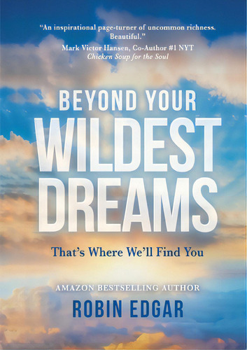 Beyond Your Wildest Dreams: That's Where We'll Find You, De Edgar, Robin. Editorial Beyond Pub, Tapa Blanda En Inglés