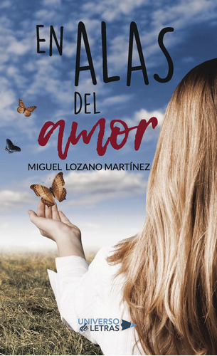 En Alas Del Amor, de Lozano Martínez , Miguel.., vol. 1. Editorial Universo de Letras, tapa pasta blanda, edición 1 en español, 2018