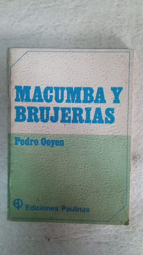 Macumba Y Brujerias - Pedro Oeyen - Ediciones Paulinas