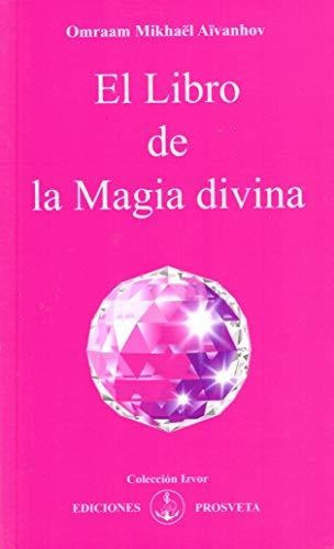 Libro : El Libro De La Magia Divina - Aivanhov, Omraam ...