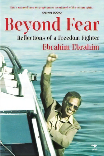 Beyond Fear : Reflections Of A Freedom Fighter, De Ebrahim Ebrahim. Editorial Jacana Media (pty) Ltd, Tapa Blanda En Inglés