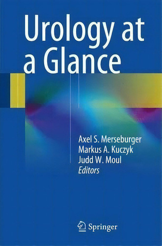Urology At A Glance, De Axel S. Merseburger. Editorial Springer-verlag Berlin And Heidelberg Gmbh & Co. Kg, Tapa Blanda En Inglés