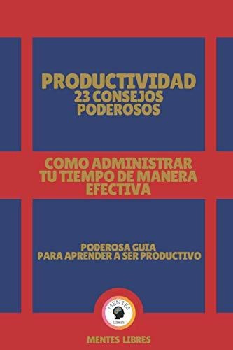 Productividad 23 Consejos Poderosos-como Administrar Tu Tiem