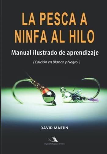 Libro: La Pesca A Ninfa Al Hilo: Manual Ilustrado Aprendi