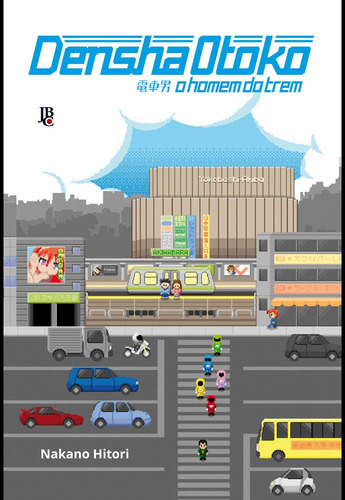 Densha Otoko - O homem do trem, de Hitori, Nakano. Editorial Editora JBC, capa mole em português, 2013