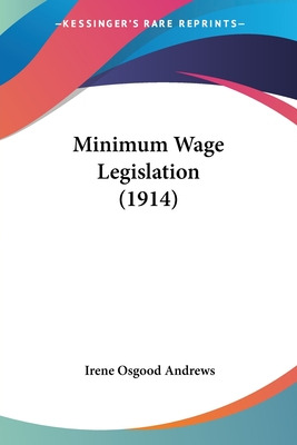 Libro Minimum Wage Legislation (1914) - Andrews, Irene Os...