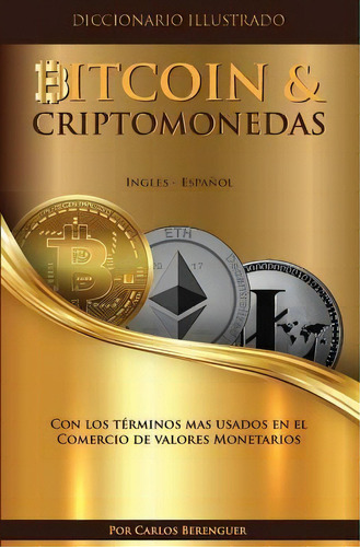 Diccionario Ilustrado Especializado Bitcoin & Criptomonedas. Espanol - Ingles. : (b&w Bitcoin) Co..., De Carlos Berenguer. Editorial Createspace Independent Publishing Platform, Tapa Blanda En Español