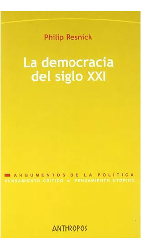 La Democracia Del Siglo Xxi - Resnick Phillip - #w