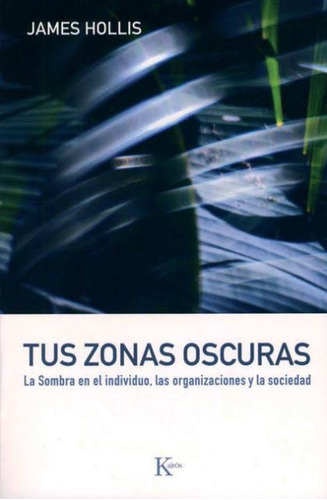 Tus Zonas Oscuras , James Hollis, Kairós 