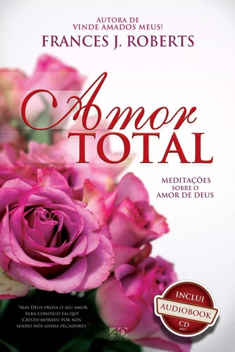 Amor Total - Meditações sobre o Amor, de Frances J. Roberts. Editora Ad Santos em português