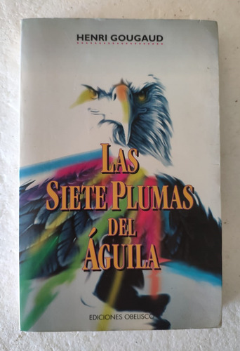 Las Siete Plumas Del Águila - Henri Gougaud - Chamanismo (Usado)