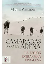 Comprar Camaradas Bajo La Arena La Legion Extranjera Francesa Windro