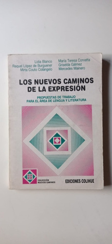 Los Nuevos Caminos De La Expresión Lidia Blanco Colihue (Usado)
