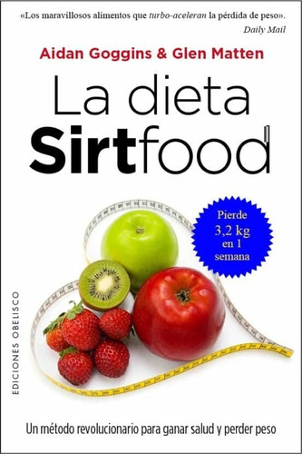 La Dieta Sirtfood. Pierde 3.2 Kg En Una Semana