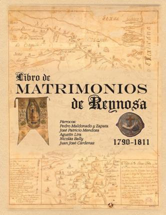 Libro Libro De Matrimonios De Reynosa 1790-1811 - Mario J...