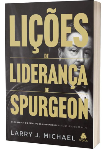 Lições De Liderança De Spurgeon | O Segredo Do Príncipe Dos Pregadores Para Os Líderes De Hoje
