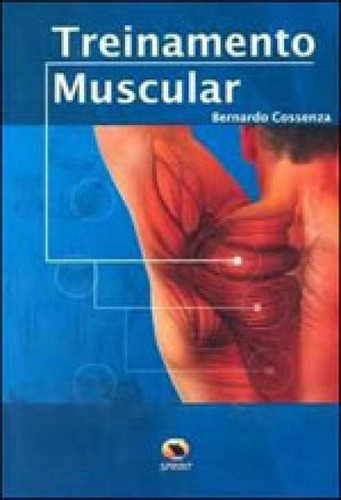 Treinamento Muscular, De Cossenza, Bernardo. Editora Sprint **, Capa Mole, Edição 1ª Edição - 2010