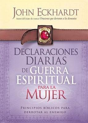 Declaraciones Diarias De Guerra Espiritual Para La Mujer : P