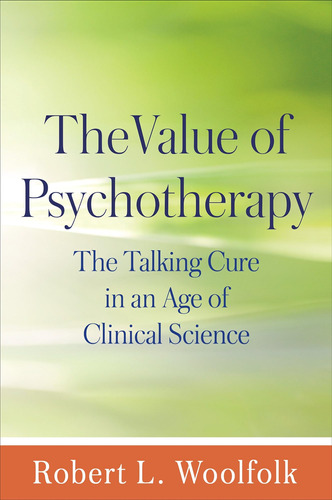 Libro: The Value Of Psychotherapy: The Talking Cure In An Of