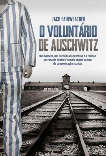 O Voluntário De Auschwitz, De Fairweather, Jack. Editora Universo Dos Livros, Capa Mole Em Português