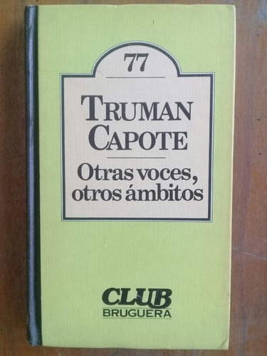 Otras Voces Otros Ámbitos. Truman Capote. Club Bruguera