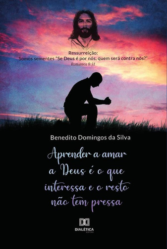 Aprender A Amar A Deus É O Que Interessa E O Resto Não Te...