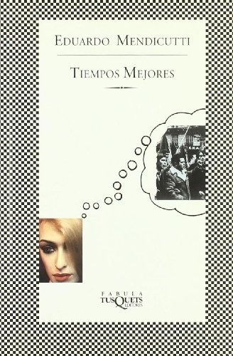 Tiempos Mejores - Mendicutti, Eduardo, de Mendicutti, Eduardo. Editorial Tusquets en español