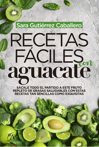 Recetas Fáciles Con Aguacates, De Sara Gutierrez Caballero. Editorial Almuzara, Tapa Blanda, Edición 1 En Español